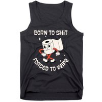 Born To Shit Forced To Wipe  Funny Poop Tank Top