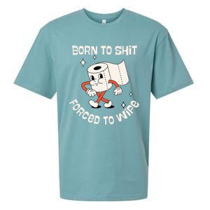 Born To Shit Forced To Wipe  Funny Poop Sueded Cloud Jersey T-Shirt