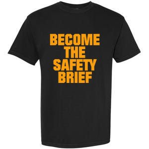 Become The Safety Brief Garment-Dyed Heavyweight T-Shirt