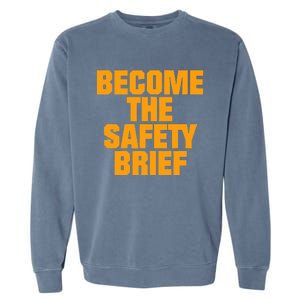 Become The Safety Brief Garment-Dyed Sweatshirt