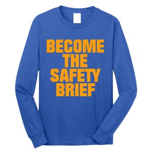 Become The Safety Brief Long Sleeve Shirt