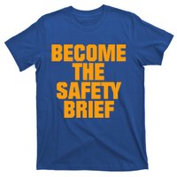 Become The Safety Brief T-Shirt