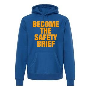 Become The Safety Brief Premium Hoodie