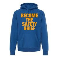 Become The Safety Brief Premium Hoodie