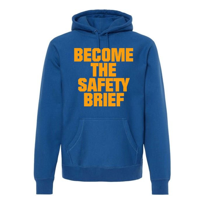 Become The Safety Brief Premium Hoodie