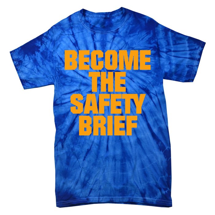 Become The Safety Brief Tie-Dye T-Shirt