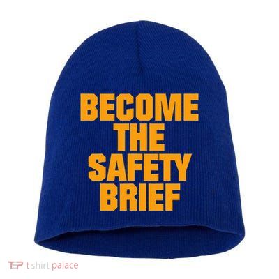 Become The Safety Brief Short Acrylic Beanie