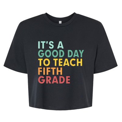 Back To School Its A Good Day To Teach Fifth Grade Teacher Bella+Canvas Jersey Crop Tee