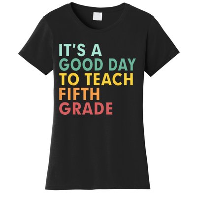 Back To School Its A Good Day To Teach Fifth Grade Teacher Women's T-Shirt