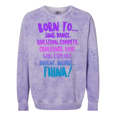 Born To Sing Dance Think Colorblast Crewneck Sweatshirt