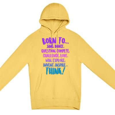 Born To Sing Dance Think Premium Pullover Hoodie