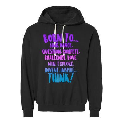 Born To Sing Dance Think Garment-Dyed Fleece Hoodie