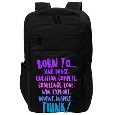 Born To Sing Dance Think Impact Tech Backpack