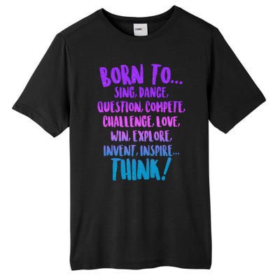 Born To Sing Dance Think Tall Fusion ChromaSoft Performance T-Shirt