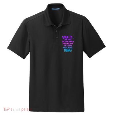 Born To Sing Dance Think Dry Zone Grid Polo