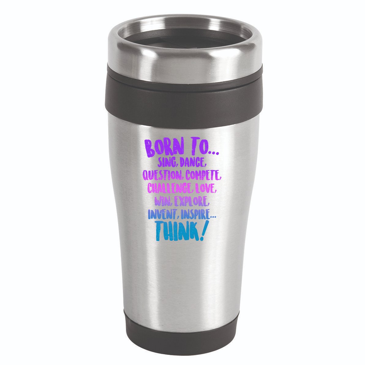 Born To Sing Dance Think 16oz Travel Tumbler