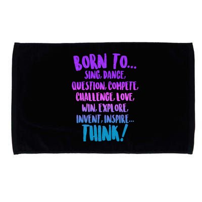 Born To Sing Dance Think Microfiber Hand Towel