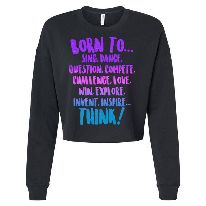 Born To Sing Dance Think Cropped Pullover Crew
