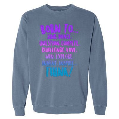 Born To Sing Dance Think Garment-Dyed Sweatshirt