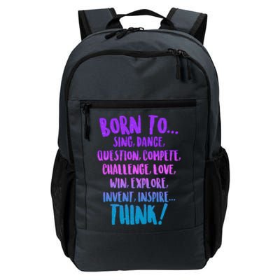 Born To Sing Dance Think Daily Commute Backpack