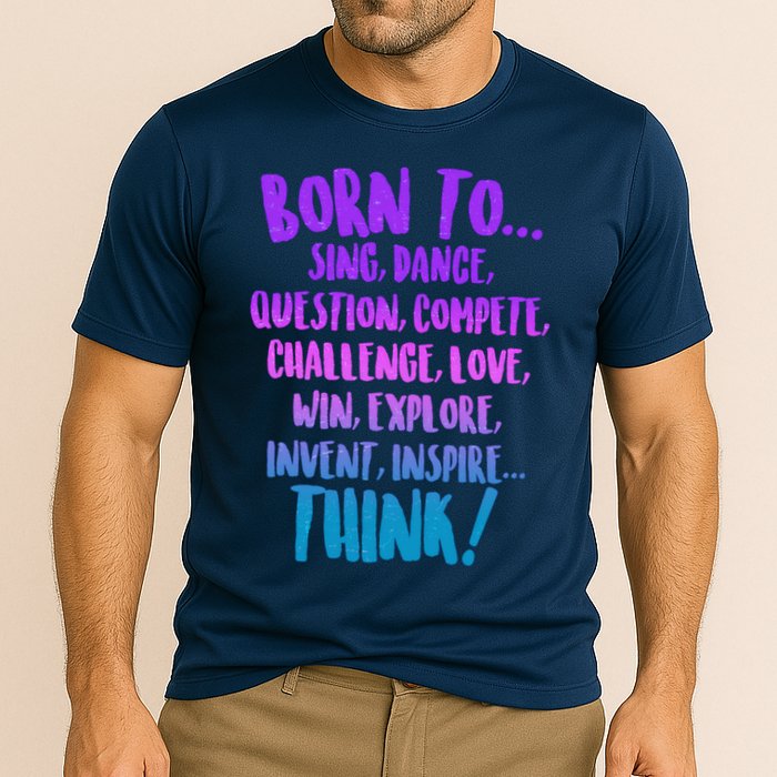 Born To Sing Dance Think Cooling Performance Crew T-Shirt