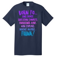 Born To Sing Dance Think Tall T-Shirt