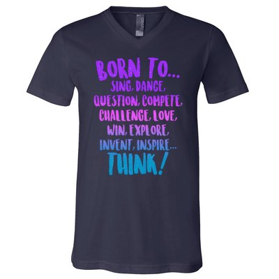 Born To Sing Dance Think V-Neck T-Shirt