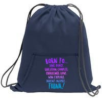 Born To Sing Dance Think Sweatshirt Cinch Pack Bag