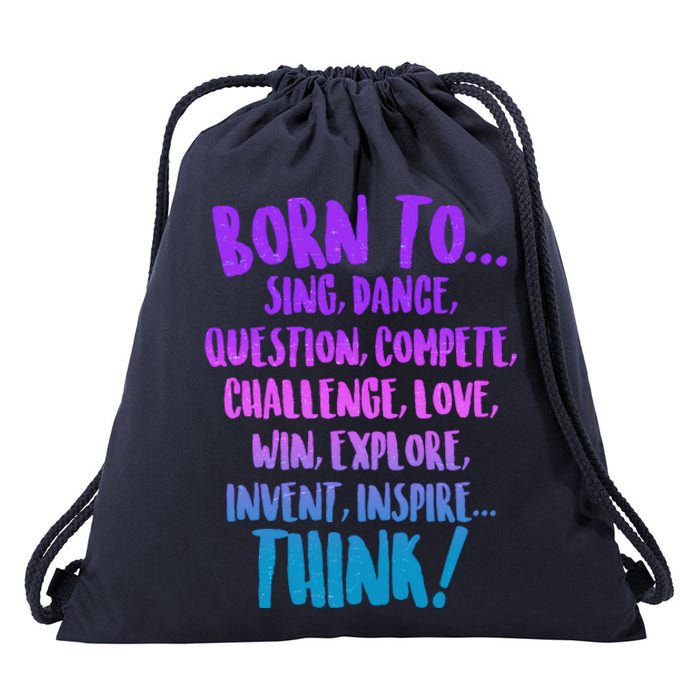 Born To Sing Dance Think Drawstring Bag