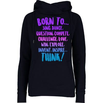 Born To Sing Dance Think Womens Funnel Neck Pullover Hood