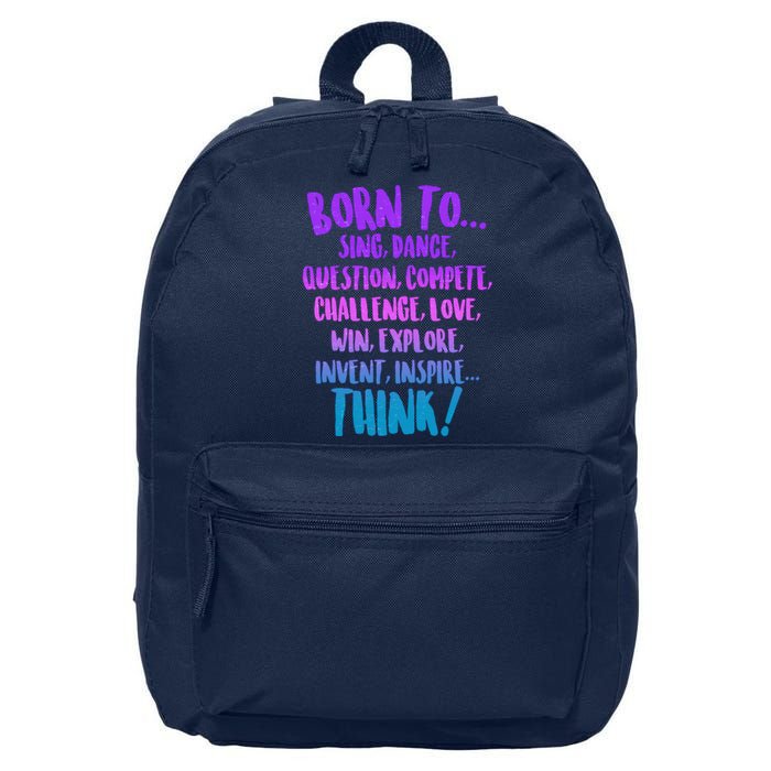 Born To Sing Dance Think 16 in Basic Backpack