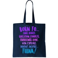 Born To Sing Dance Think Tote Bag