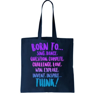 Born To Sing Dance Think Tote Bag