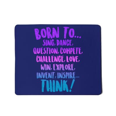 Born To Sing Dance Think Mousepad