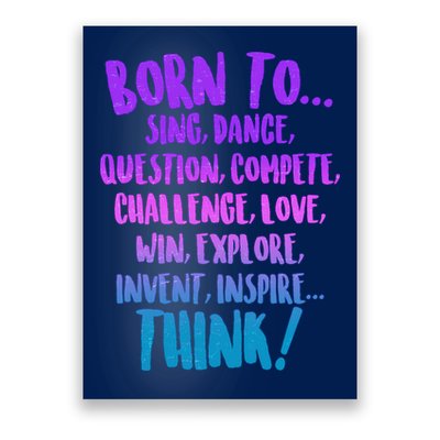 Born To Sing Dance Think Poster