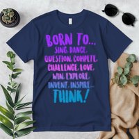 Born To Sing Dance Think Premium T-Shirt