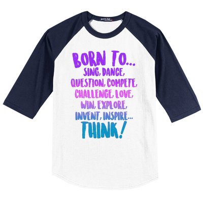 Born To Sing Dance Think Baseball Sleeve Shirt