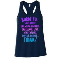 Born To Sing Dance Think Women's Racerback Tank