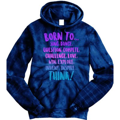 Born To Sing Dance Think Tie Dye Hoodie