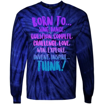 Born To Sing Dance Think Tie-Dye Long Sleeve Shirt