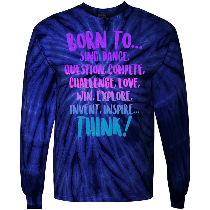 Born To Sing Dance Think Tie-Dye Long Sleeve Shirt