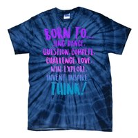 Born To Sing Dance Think Tie-Dye T-Shirt