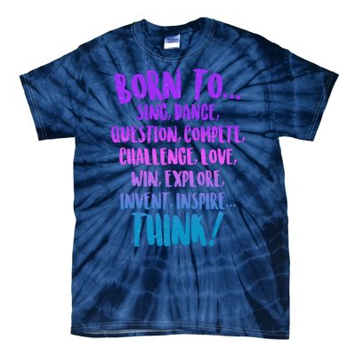 Born To Sing Dance Think Tie-Dye T-Shirt