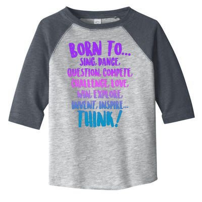 Born To Sing Dance Think Toddler Fine Jersey T-Shirt