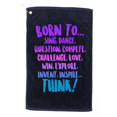 Born To Sing Dance Think Golf Towel