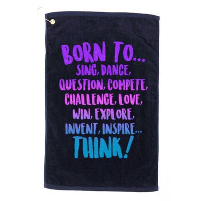 Born To Sing Dance Think Platinum Collection Golf Towel