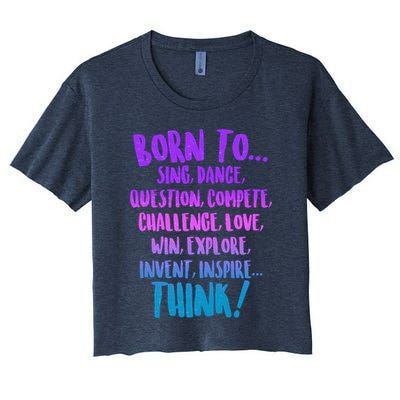 Born To Sing Dance Think Crop Top
