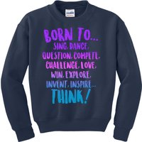 Born To Sing Dance Think Kids Sweatshirt