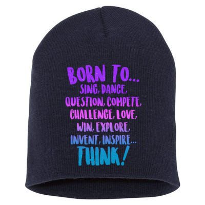 Born To Sing Dance Think Short Acrylic Beanie