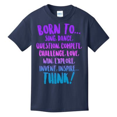 Born To Sing Dance Think Kids T-Shirt